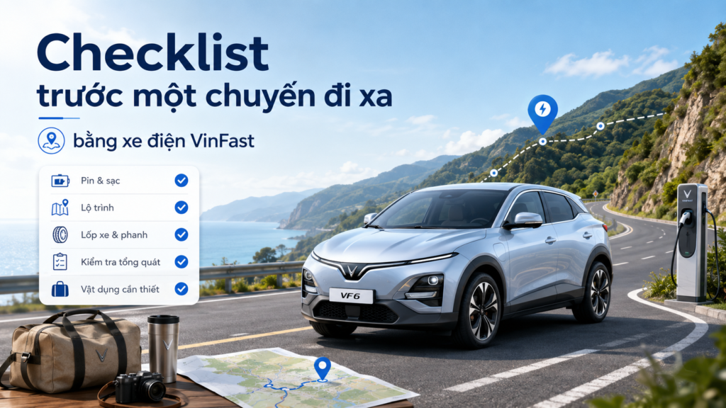 Checklist trước một chuyến đi xa bằng xe điện VinFast